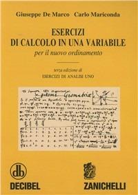 Esercizi di calcolo in una variabile. Per il nuovo ordinamento - Giuseppe De Marco, Carlo Mariconda - Libro Zanichelli 2001 | Libraccio.it