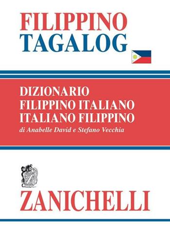 Filippino tagalog. Dizionario filippino-italiano, italiano-filippino - Annabelle David, Stefano Vecchia - Libro Zanichelli 2004 | Libraccio.it