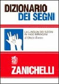 Dizionario dei segni. La lingua dei segni in 1400 immagini - Orazio Romeo - Libro Zanichelli 1991 | Libraccio.it