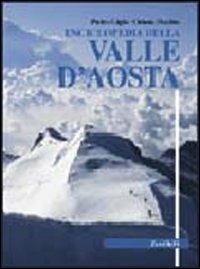 Enciclopedia della Valle d'Aosta - Pietro Giglio, Oriana Pecchio - Libro Zanichelli 2005 | Libraccio.it