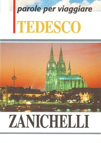 Parole per viaggiare. Tedesco  - Libro Zanichelli 2001, Opere di consultazione. Lingua tedesca | Libraccio.it