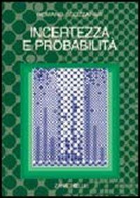 Incertezza e probabilità. Significato, valutazione, applicazioni della probabilità soggettiva - Romano Scozzafava - Libro Zanichelli 2001 | Libraccio.it