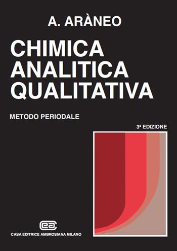 Chimica analitica qualitativa. Metodo periodale - Antonio Araneo - Libro CEA 1993 | Libraccio.it