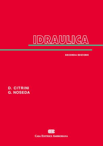 Idraulica - Duilio Citrini, Giorgio Noseda - Libro CEA 1987 | Libraccio.it