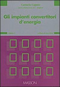 Gli impianti convertitori di energia. Vol. 1 - Carmelo Caputo - Libro CEA 1997, Collana di macchine | Libraccio.it