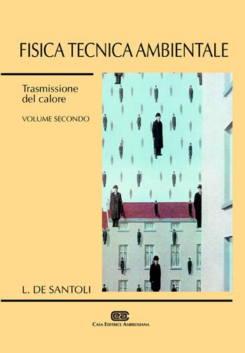 Fisica tecnica ambientale. Vol. 2: Trasmissione del calore. - Livio De Santoli - Libro CEA 1999 | Libraccio.it