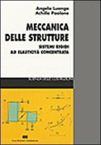 Meccanica delle strutture. Sistemi rigidi ad elasticità concentrata - Angelo Luongo, Achille Paolone - Libro CEA 1997 | Libraccio.it