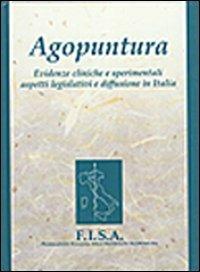 Agopuntura. Evidenze cliniche e sperimentali aspetti legislativi e diffusione in Italia - FISA. Federazione italiana delle società di agopuntura - Libro CEA 2000 | Libraccio.it