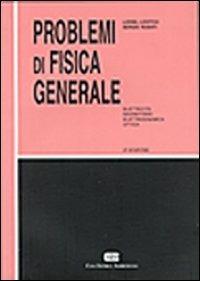Problemi di fisica generale. Elettricità, magnetismo, elettrodinamica, ottica - Lionel Lovitch, Sergio Rosati - Libro CEA 2000 | Libraccio.it