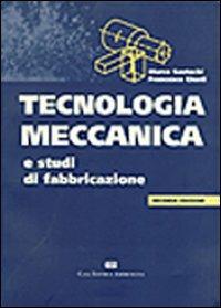 Tecnologia meccanica e studi di fabbricazione - Marco Santochi, Francesco Giusti - Libro CEA 2000 | Libraccio.it