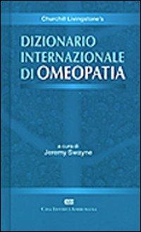 Churchill Livingstone's dizionario internazionale di omeopatia - Jeremy Swayne - Libro CEA 2001 | Libraccio.it