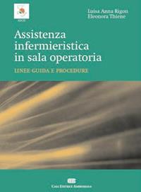 Assistenza infermieristica in sala operatoria. Linee guida e procedure - Luisa Anna Rigon, Eleonora Thiene - Libro CEA 2003 | Libraccio.it