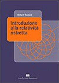 Introduzione alla relatività ristretta - Robert Resnick - Libro CEA 1979 | Libraccio.it