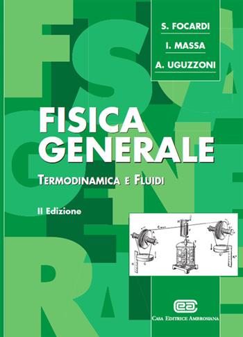 Fisica generale. Termodinamica e fluidi - Sergio Focardi, Ignazio Giacomo Massa, Arnaldo Uguzzoni - Libro CEA 2003 | Libraccio.it