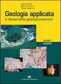Geologia applicata. Vol. 1: Il rilevamento geologico-tecnico - Laura Scesi, Monica Papini, Paola Gattinoni - Libro CEA 2006 | Libraccio.it