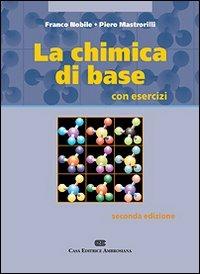 La chimica di base. Con esercizi - Franco Nobile, Piero Mastrorilli - Libro CEA 2006 | Libraccio.it