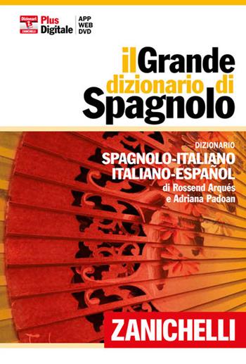 Il grande dizionario di spagnolo. Dizionario spagnolo-italiano, italiano-español. Con aggiornamento online - Rossend Arqués, Adriana Padoan - Libro Zanichelli 2012, I grandi dizionari | Libraccio.it