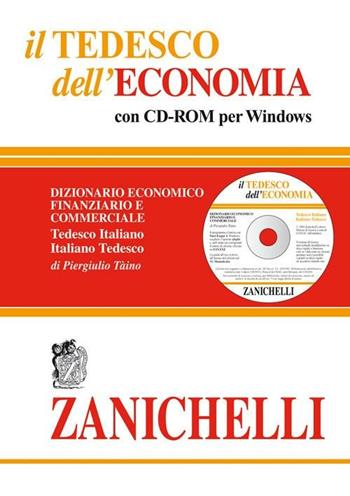 Il tedesco dell'economia. Dizionario economico finanziario e commerciale. Dizionario tedesco-italiano, italiano-tedesco. Con CD-ROM - Pier Giulio Taino - Libro Zanichelli 2004, I grandi dizionari | Libraccio.it