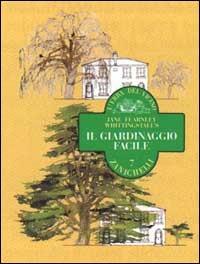 Il giardinaggio facile - Jean Fearnley Whittingstall - Libro Zanichelli 1999, L'erba del vicino | Libraccio.it