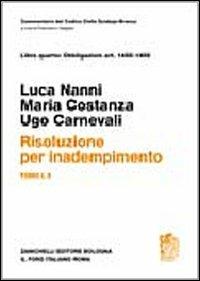 Risoluzione per inadempimento. Art. 1455-1459. Vol. 1/2 - Luca Nanni, Maria Costanza, Ugo Carnevali - Libro Zanichelli 2007, Commentario del codice civile | Libraccio.it