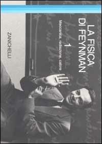 La fisica di Feynman. Vol. 1: Meccanica, radiazione, calore. - Richard P. Feynman - Libro Zanichelli 2001, Collana di fisica. Testi e manuali | Libraccio.it