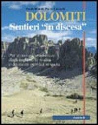 Dolomiti. Sentieri «in discesa» - Paolo Bonetti, Paolo Lazzarin - Libro Zanichelli 2002 | Libraccio.it