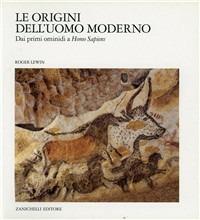 Le origini dell'uomo moderno. Dai primi ominidi a homo sapiens - Roger Lewin - Libro Zanichelli 1996, Nuovi classici della scienza | Libraccio.it