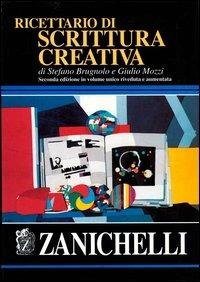 Ricettario di scrittura creativa - Stefano Brugnolo, Giulio Mozzi - Libro Zanichelli 2000 | Libraccio.it
