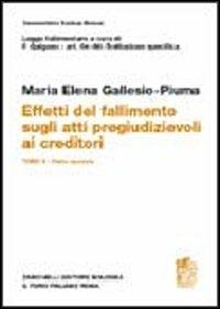 Commentario del codice civile legge fallimentare. Art. 64-66. Effetti del fallimento sugli atti pregiudizievoli ai creditori. Tomo II. Parte speciale - M. Elena Gallesio Piuma - Libro Zanichelli 2003, Comm. Scialoja-Branca legge fallimentare | Libraccio.it