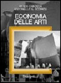 Economia delle arti - Guido Candela, Antonello Scorcu - Libro Zanichelli 2004 | Libraccio.it