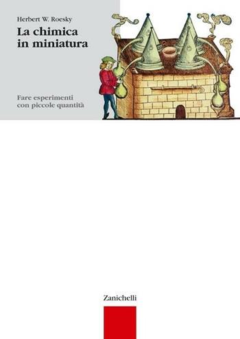 Chimica in miniatura. Fare esperimenti con piccole quantità - Herbert W. Roesky - Libro Zanichelli 2002 | Libraccio.it