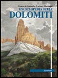 Enciclopedia delle Dolomiti - Franco De Battaglia, Luciano Marisaldi - Libro Zanichelli 2000 | Libraccio.it