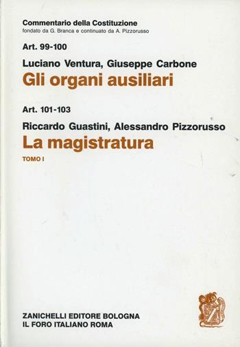 Commetario della Costituzione. Gli organi ausiliari. La magistratura. Vol. 1: Artt. 99-103  - Libro Zanichelli 1994, Diritto. Commentari | Libraccio.it