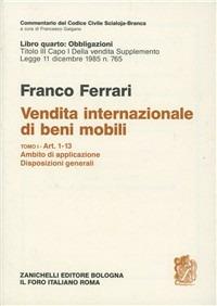 Commentario del codice civile. Titolo III. Capo I. Supplemento legge 11-12-1985, n. 765. Vol. 1: Artt. 1-13. Ambito di applicazione. Disposizioni generali - Franco Ferrari - Libro Zanichelli 1994, Diritto. Commentari | Libraccio.it