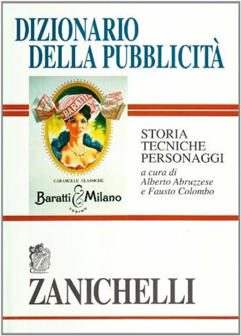 Dizionario della pubblicità. Storia, tecniche, personaggi - COLOMBO F. - Libro Zanichelli 1994 | Libraccio.it