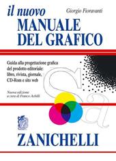 Il nuovo manuale del grafico. Guida alla progettazione grafica del prodotto editoriale. libro, rivista, giornale, CD-Rom e sito web