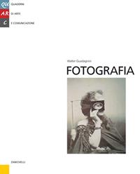 Fotografia - Walter Guadagnini - Libro Zanichelli 2000, Quarc. Quaderni di Arte e Comunicazione | Libraccio.it