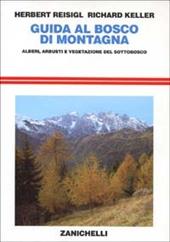 Guida al bosco di montagna. Alberi, arbusti e vegetazione del sottobosco