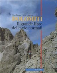Dolomiti. Il grande libro delle vie normali - Gino Buscaini, Silvia Metzeltin - Libro Zanichelli 1995 | Libraccio.it