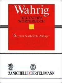 Wahrig. Deutsches Wörterbuch Zanichelli-Bertelsmann  - Libro Zanichelli 1998, Opere di consultazione. Lingua tedesca | Libraccio.it