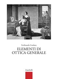Elementi di ottica generale. e professionali - Ferdinando Catalano - Libro Zanichelli 2002 | Libraccio.it