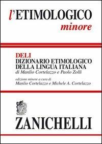 L'etimologico minore. Dizionario etimologico della lingua italiana - Manlio Cortelazzo, Paolo Zolli - Libro Zanichelli 2004, I dizionari minori | Libraccio.it