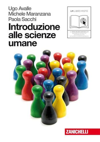 Introduzione alle scienze umane. Per le Scuole superiori - Ugo Avalle, Michele Maranzana, Paola Sacchi - Libro Zanichelli 2010 | Libraccio.it