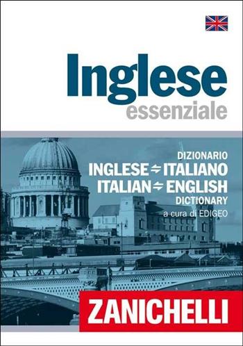 Inglese essenziale. Dizionario inglese-italiano, italiano-inglese  - Libro Zanichelli 2009, Gli essenziali Zanichelli | Libraccio.it