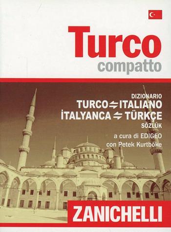 Turco compatto. Dizionario turco-italiano, italiano-turco  - Libro Zanichelli 2009, I dizionari compatti | Libraccio.it