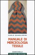 Manuale di merceologia tessile. - Carlo Quaglierini - Libro Zanichelli 1992 | Libraccio.it