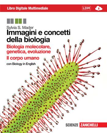 Immagini e concetti della biologia. Biologia molecolare, genetica, evoluzione-Corpo umano. Con interactive e-book. Per le Scuole superiori. - Sylvia S. Mader - Libro Zanichelli 2012 | Libraccio.it