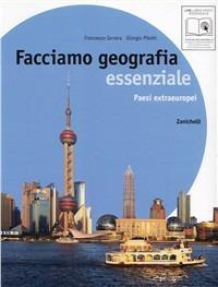 Facciamo geografia. Essenziale. Paesi extraeuropei. Per la Scuola media - Francesco Iarrera, Giorgio Pilotti - Libro Zanichelli 2010 | Libraccio.it