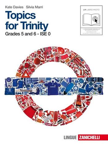 Topics for Trinity. Grade 5 and 6. Ise 0. Con CD Audio. Con espansione online - Katharine Davies, Silvia Marri - Libro Zanichelli 2010 | Libraccio.it