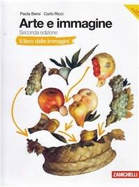 Arte e immagine. Il libro delle immagini. Con espansione online - Paola Bersi, Carlo Ricci - Libro Zanichelli 2012 | Libraccio.it